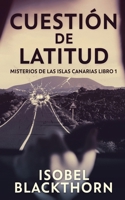 Cuestión de Latitud (Misterios de Las Islas Canarias) 4824182212 Book Cover