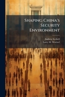 Shaping China's Security Environment 1025113314 Book Cover