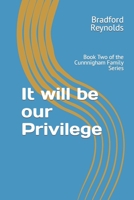 It will be our Privilege: Book Two of the Cunnnigham Family Series 1093949996 Book Cover