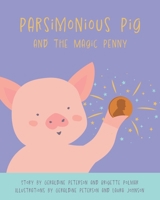 Parsimonious Pig and The Magic Penny B0C6BWXMKJ Book Cover