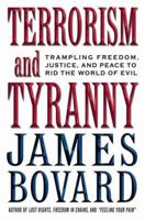 Terrorism and Tyranny: Trampling Freedom, Justice and Peace to Rid the World of Evil 1403963681 Book Cover