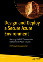 Design and Deploy a Secure Azure Environment: Understand NIST Cybersecurity Framework Mapping with Azure Services 148429677X Book Cover