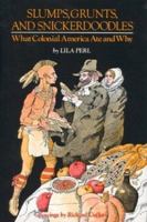 Slumps, Grunts, and Snickerdoodles: What Colonial America Ate and Why 0395289238 Book Cover