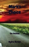 Mark's Choice: The Decision 1088063845 Book Cover