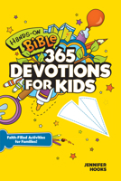 Hands-On Bible 365 Devotions for Kids: Faith-Filled Activities for Families 149641053X Book Cover