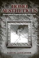 Homo Aestheticus: Philosophical Fragments on the Will to Art 1764141105 Book Cover