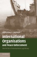 International Organisations and Peace Enforcement 052169034X Book Cover