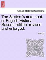 The Student's Note Book of English History ... Second Edition, Revised and Enlarged. 1241552851 Book Cover