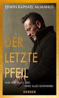 Der Letzte Pfeil: Nur Wer Alles Gibt, Wird Alles Gewinnen (German Edition) 3451392151 Book Cover