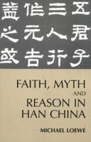Faith, Myth and Reason in Han China 0872207579 Book Cover