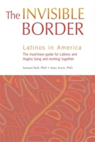 The Invisible Border: Latinos in America 1931930635 Book Cover