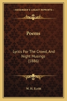 Poems: Lyrics For The Crowd, And Night Musings 1165472740 Book Cover