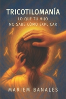 Tricotilomanía: Lo que tu hijo no sabe cómo explicar B0FVDZXRYD Book Cover