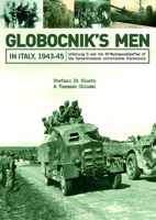 Globocnik's Men in Italy, 1943-45: Abteilung R and the SS-Wachmannschaften of the Operationszone Adriatisches Kustenland 0764352547 Book Cover