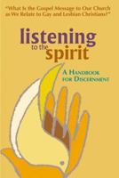 Listening to the Spirit: A Handbook for Discernment: "What Is the Gospel Message to Our Church as We Relate to Gay and Lesbian Christians?" 0827221312 Book Cover