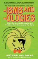 'Isms & 'Ologies: All the Movements, Ideologies and Doctrines That Have Shaped Our World 1582882460 Book Cover
