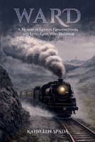 WARD: A Memoir of Ghosts, Grandmothers, and Little Girls Who Disappear 1662970404 Book Cover