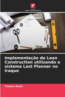 Implementação do Lean Construction utilizando o sistema Last Planner no Iraque (Portuguese Edition) 6208049024 Book Cover