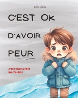 C'est OK d'avoir peur: Le livre enfant pour normaliser la peur (Petits Coeurs Heureux : histoires d’émotions bienveillantes) (French Edition) B0CP4YRG9M Book Cover