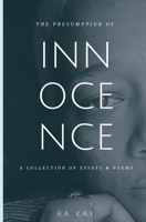 The Presumption of Innocence: A Collection of Essays and Poems 173522670X Book Cover