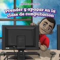 Prender y Apagar En La Clase de Computacion (on and Off in Computer Lab) 1499442033 Book Cover