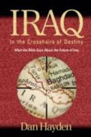 Iraq: In the Crosshairs of Destiny (He 1597551384 Book Cover