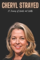 Cheryl Strayed : A Journey of Words and Wilds B0CRJBDLSF Book Cover