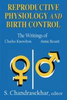 Reproductive Physiology and Birth Control: The Writings of Charles and Annie Besant 0765809044 Book Cover