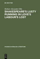 Shakespeare's Lusty Punning in Love's Labour's Lost: With Contemporary Analogues 3111295486 Book Cover