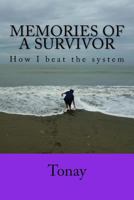 Memories of a Survivor: How I Beat the System That Tried to Break Me 1977582591 Book Cover