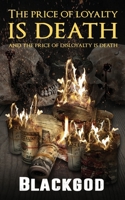 The Price Of Loyalty Is Death And The Price Of Disloyalty Is Death 1736615858 Book Cover