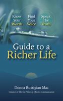Guide to a Richer Life : Know Your Worth, Find Your Voice, Speak Your Truth 0578648199 Book Cover