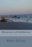 Moments of Stillness 1493701851 Book Cover