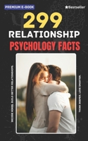 299 Relationship Psychology Facts: Understand Attraction, Emotional Bonding, Communication, Attachment Styles, and Love Psychology B0GH78TRXH Book Cover