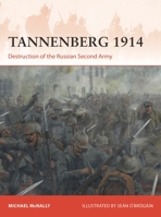 Tannenberg 1914: Destruction of the Russian Second Army 147285022X Book Cover