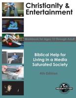 Christianity & Entertainment: Biblical Help for Living in a Media Saturated Society 1533557519 Book Cover