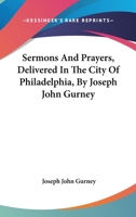 Sermons and Prayers, Delivered in the City of Philadelphia. Taken in short-hand 1534831665 Book Cover