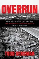 Overrun: How Joe Biden Unleashed the Greatest Border Crisis in U.S. History 1637585705 Book Cover