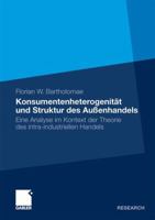 Konsumentenheterogenitat Und Struktur Des Aussenhandels: Eine Analyse Im Kontext Der Theorie Des Intra-Industriellen Handels 3834932736 Book Cover