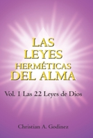 LAS LEYES HERMETICAS DEL ALMA: VOL.1: LAS 22 LEYES DE DIOS 1660670837 Book Cover