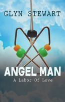 Angel Man : A Labor of Love 0997281936 Book Cover