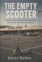 The Empty Scooter: Michaela Joy Garecht, the Hayward Abduction, and the Thirty-Year Search for Answers B0H1C9QWHN Book Cover