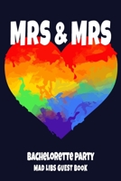 MRS & MRS Bachelorette Party Mad Libs Guest Book: Gay Women Bridal Shower Party Book - LGBT Rainbow Heart Design Cover 1703949897 Book Cover
