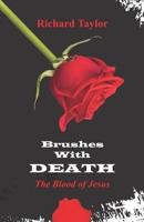 Brushes with Death: The Blood of Jesus 0615704662 Book Cover