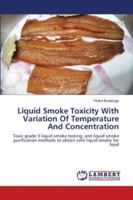 Liquid Smoke Toxicity With Variation Of Temperature And Concentration 6139953723 Book Cover