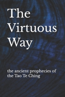 The Virtuous Way: a unique translation of the Tao Te Ching B0F5NCD7K3 Book Cover