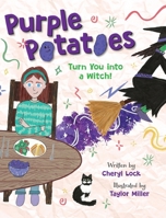 Purple Potatoes Will Turn You Into a Witch 1662976240 Book Cover