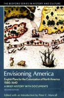 Envisioning America: English Plans for the Colonization of North America, 1580-1640 (The Bedford Series in History and Culture) 0312096704 Book Cover