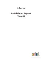 La Biblia en Espana: Tomo III 375249901X Book Cover