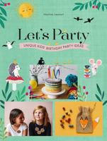 Let's Party: Unique Kids' Birthday Party Ideas 1741175283 Book Cover